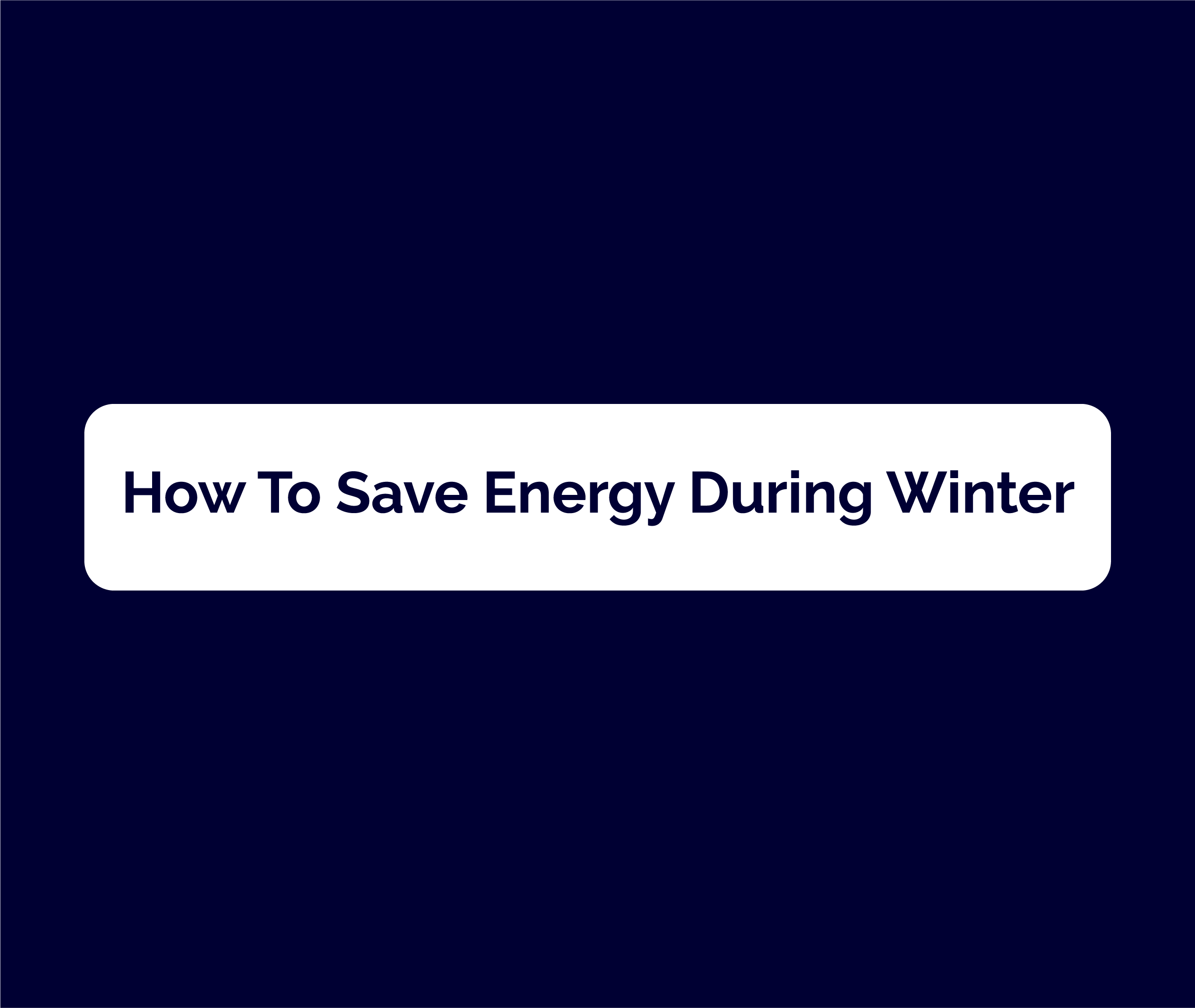 How to save energy during winter