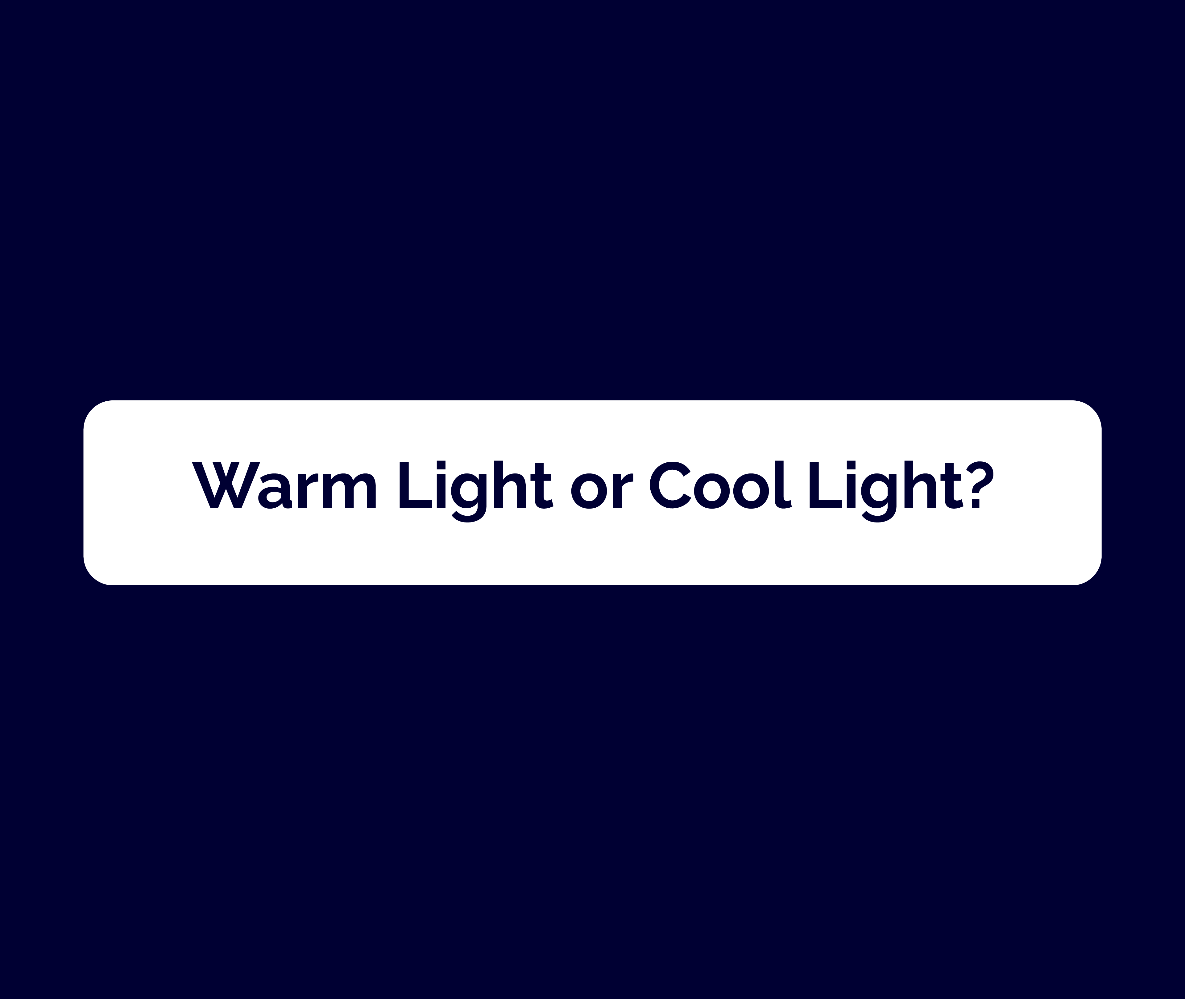 Warm Light or Cool Light? Lighting and Energy Saving!