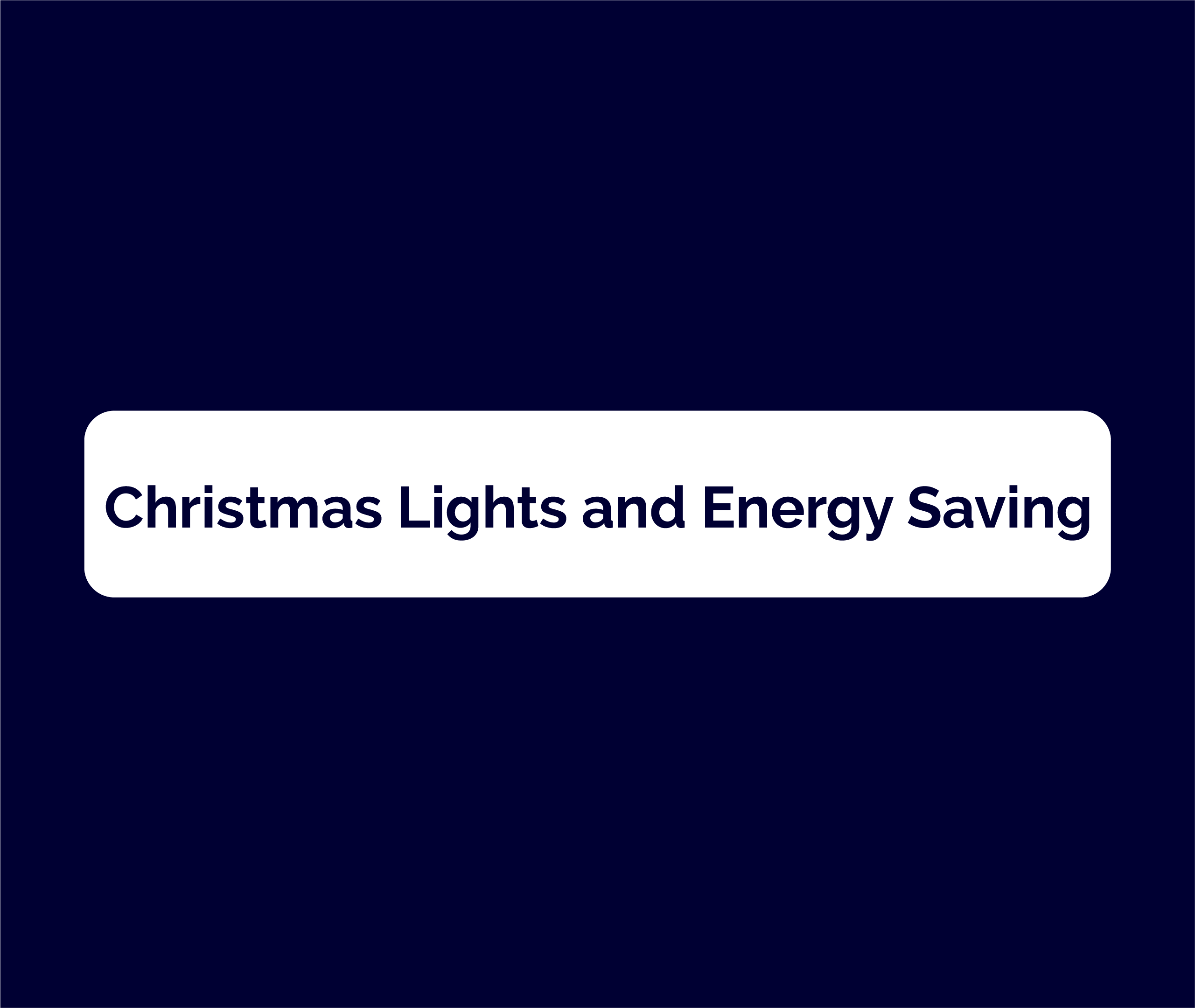 Christmas Lights and Energy Saving: Tips to Note